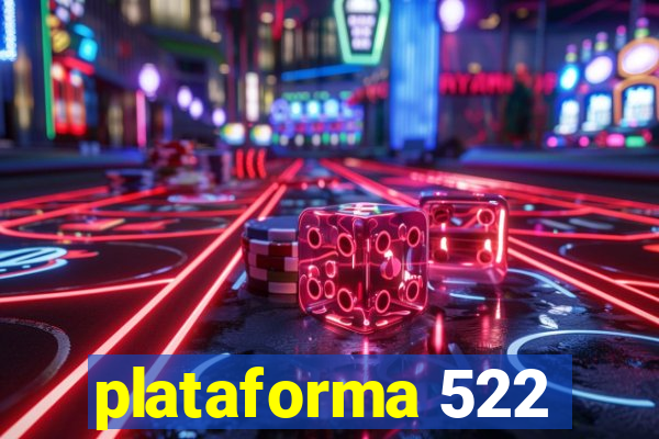 plataforma 522