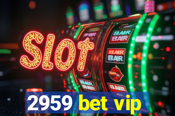 2959 bet vip