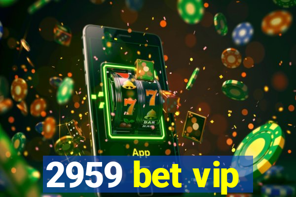 2959 bet vip