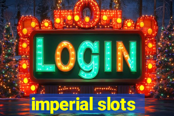 imperial slots