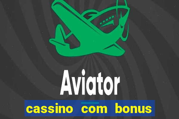 cassino com bonus de cadastro sem deposito