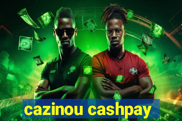 cazinou cashpay