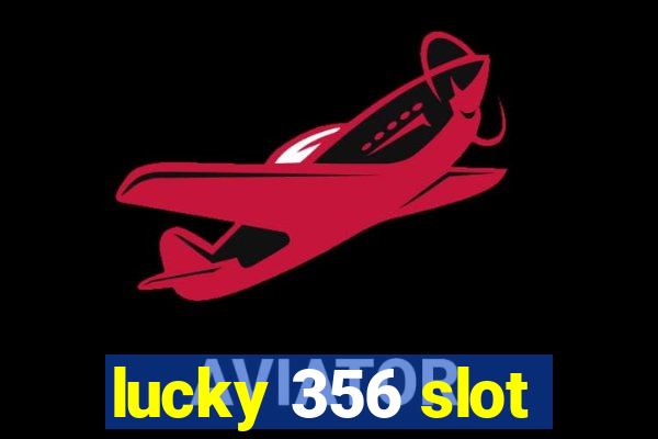 lucky 356 slot