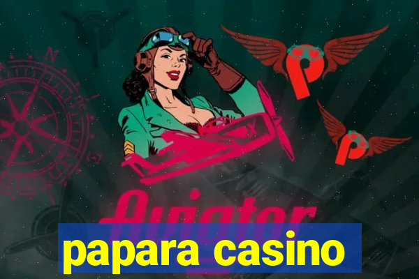 papara casino