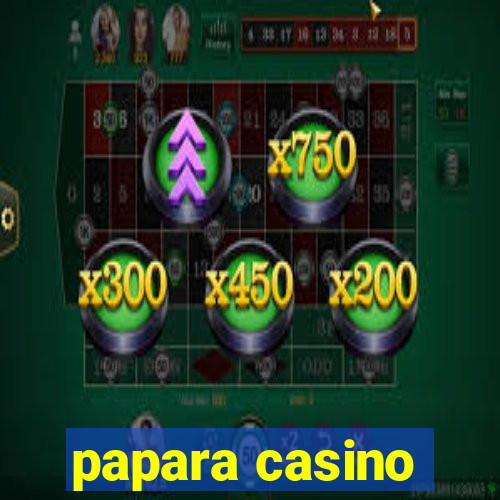 papara casino