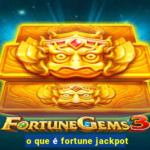 o que é fortune jackpot