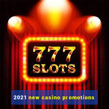 2021 new casino promotions