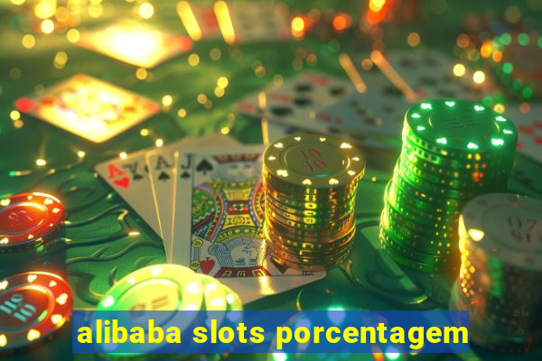 alibaba slots porcentagem