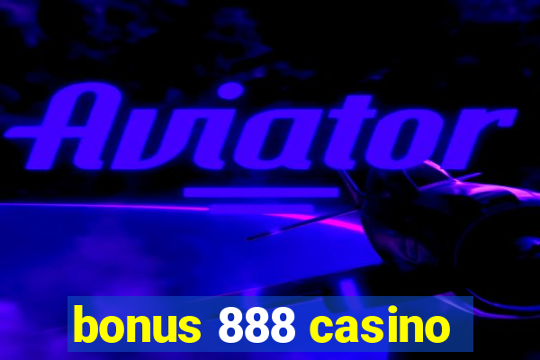 bonus 888 casino