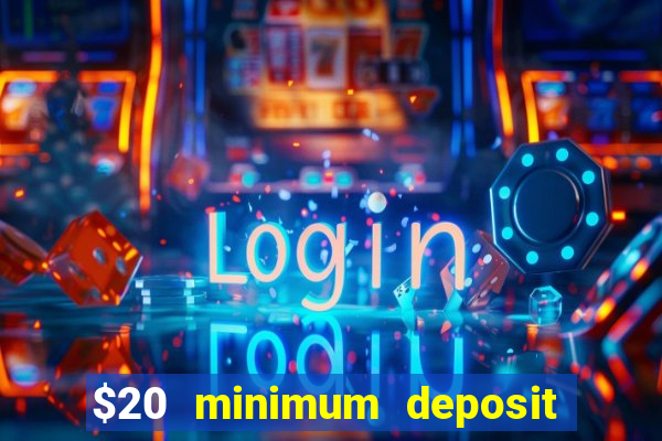 $20 minimum deposit casino australia