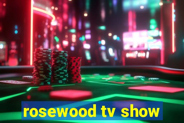 rosewood tv show