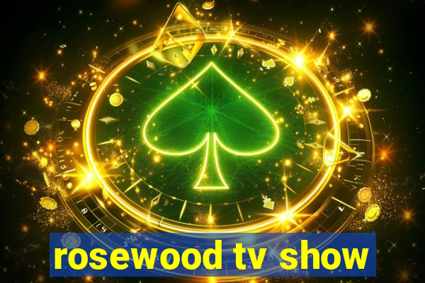 rosewood tv show