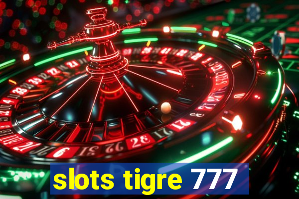 slots tigre 777