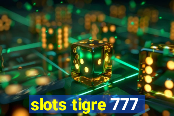 slots tigre 777