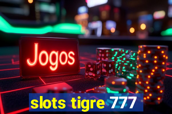 slots tigre 777