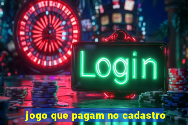 jogo que pagam no cadastro