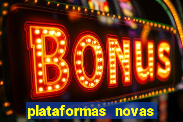 plataformas novas do tigrinho