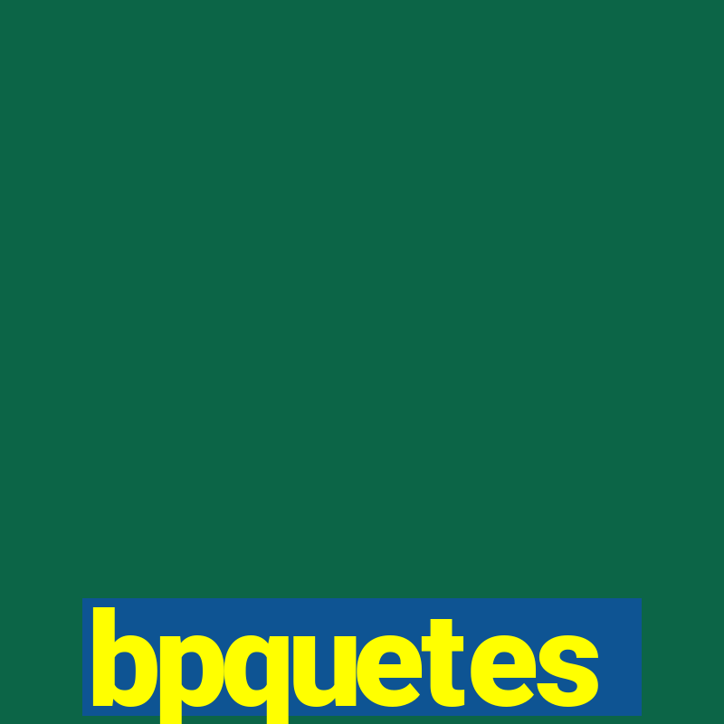 bpquetes