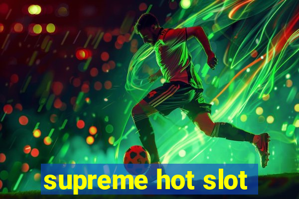 supreme hot slot