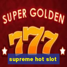 supreme hot slot