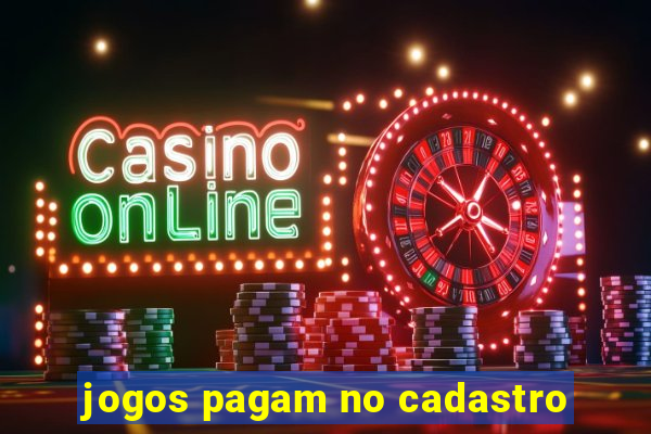 jogos pagam no cadastro