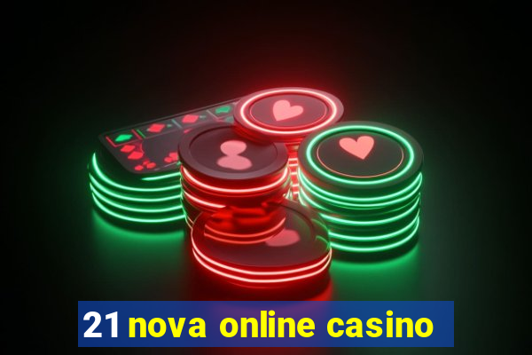 21 nova online casino