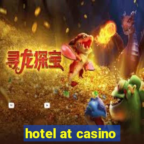 hotel at casino