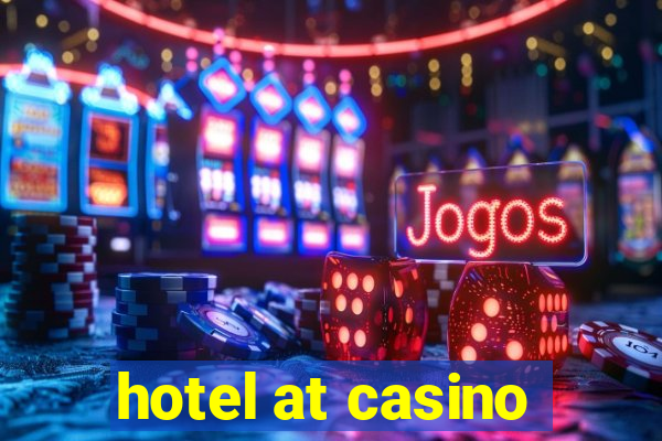 hotel at casino