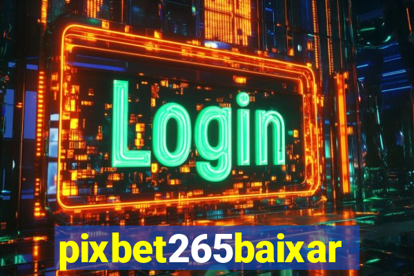 pixbet265baixar