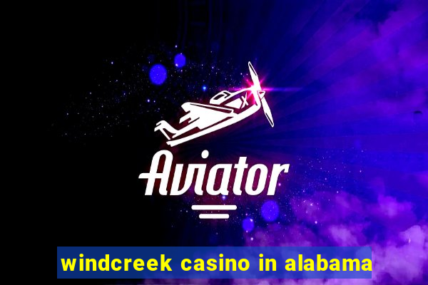 windcreek casino in alabama