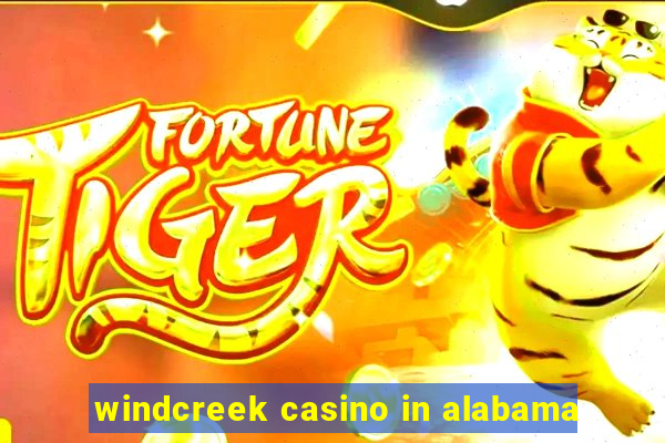 windcreek casino in alabama