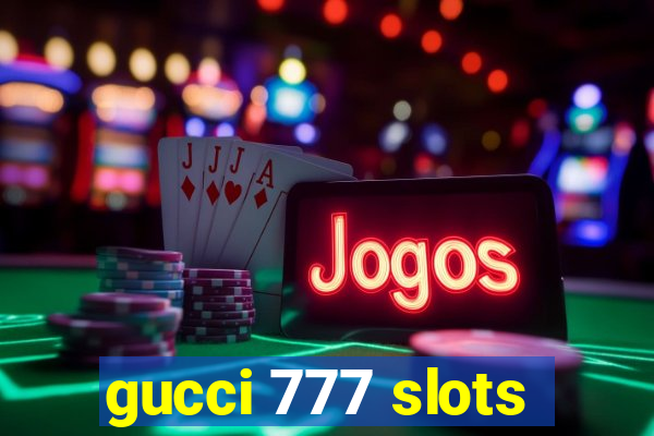 gucci 777 slots