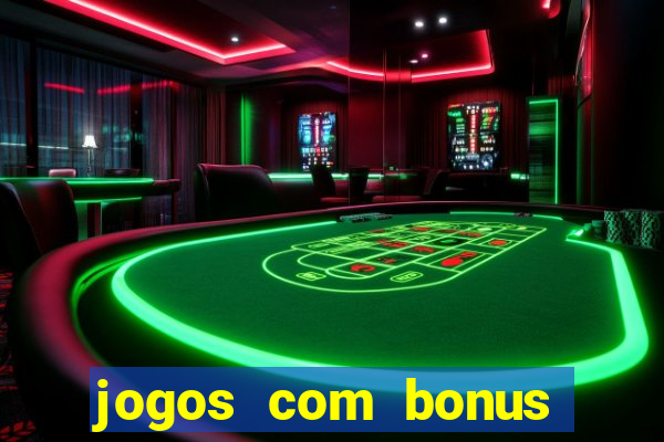 jogos com bonus gratis sem deposito