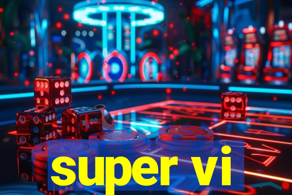 super vi