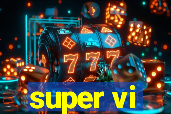 super vi