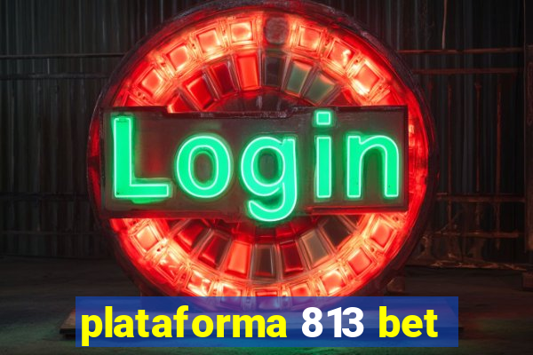 plataforma 813 bet