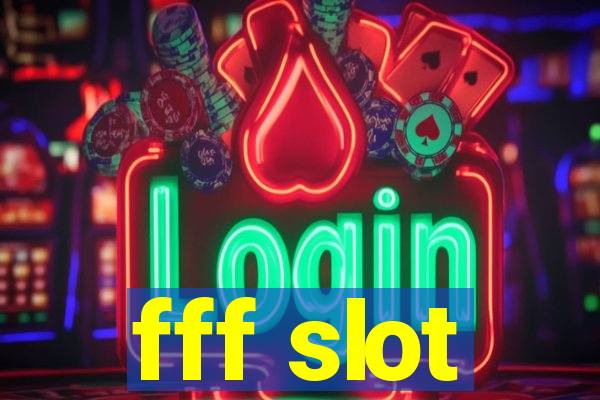 fff slot