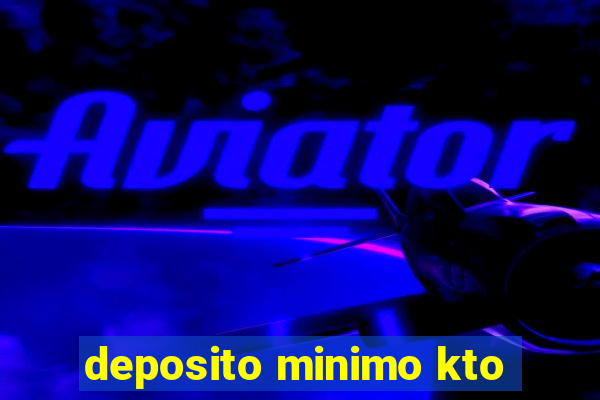 deposito minimo kto