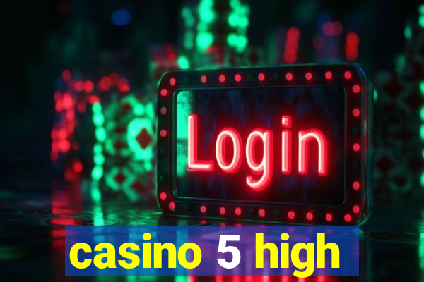 casino 5 high