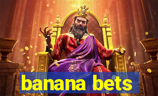 banana bets