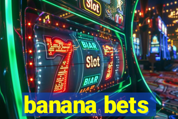 banana bets