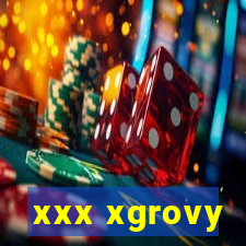 xxx xgrovy