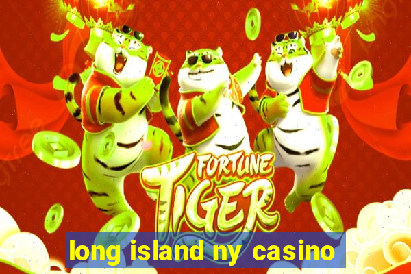 long island ny casino