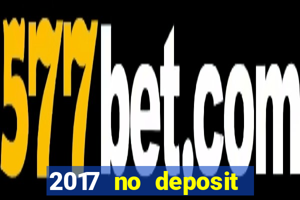 2017 no deposit bonus casino