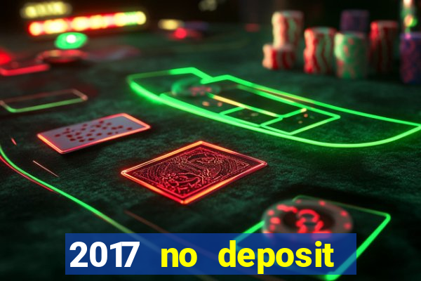 2017 no deposit bonus casino