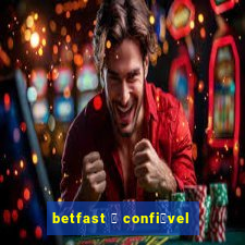 betfast 茅 confi谩vel