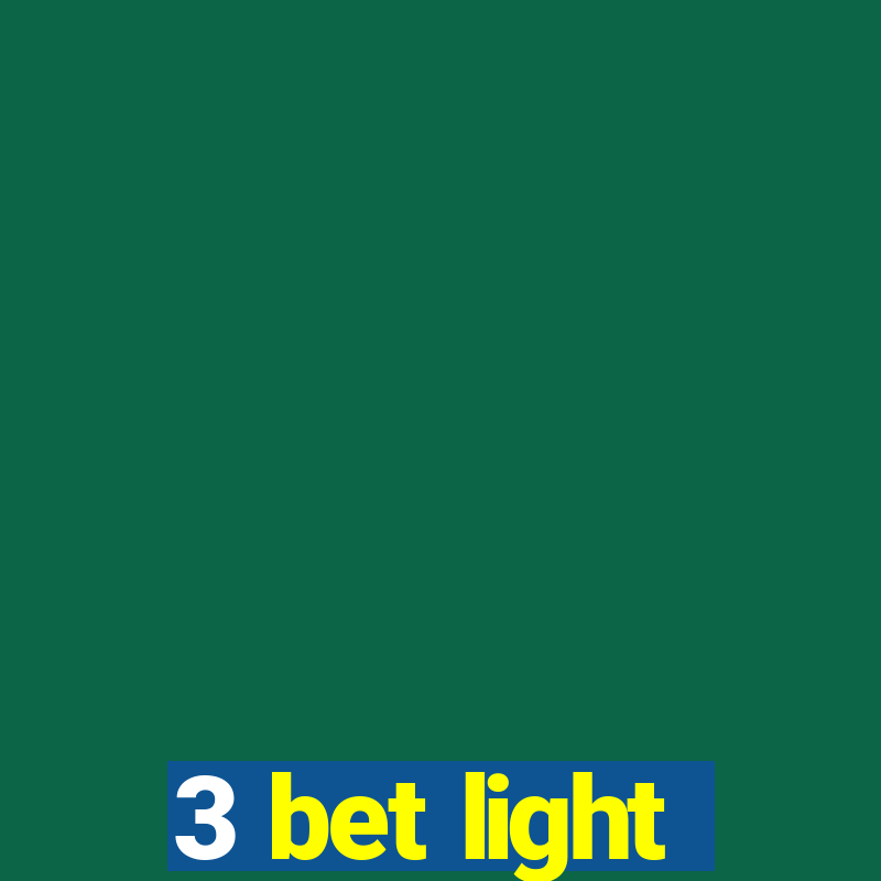 3 bet light