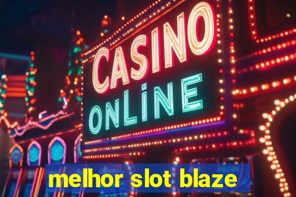 melhor slot blaze