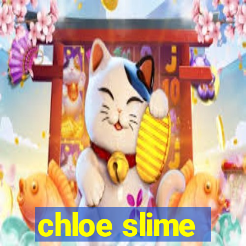 chloe slime