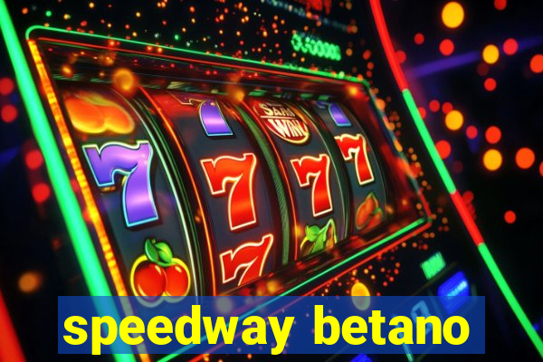 speedway betano